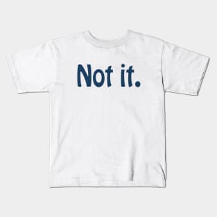 Not It (dark text) Kids T-Shirt